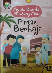 Image of Ayah, Bunda, Bimbing Aku Pintar Berhaji Seri 12